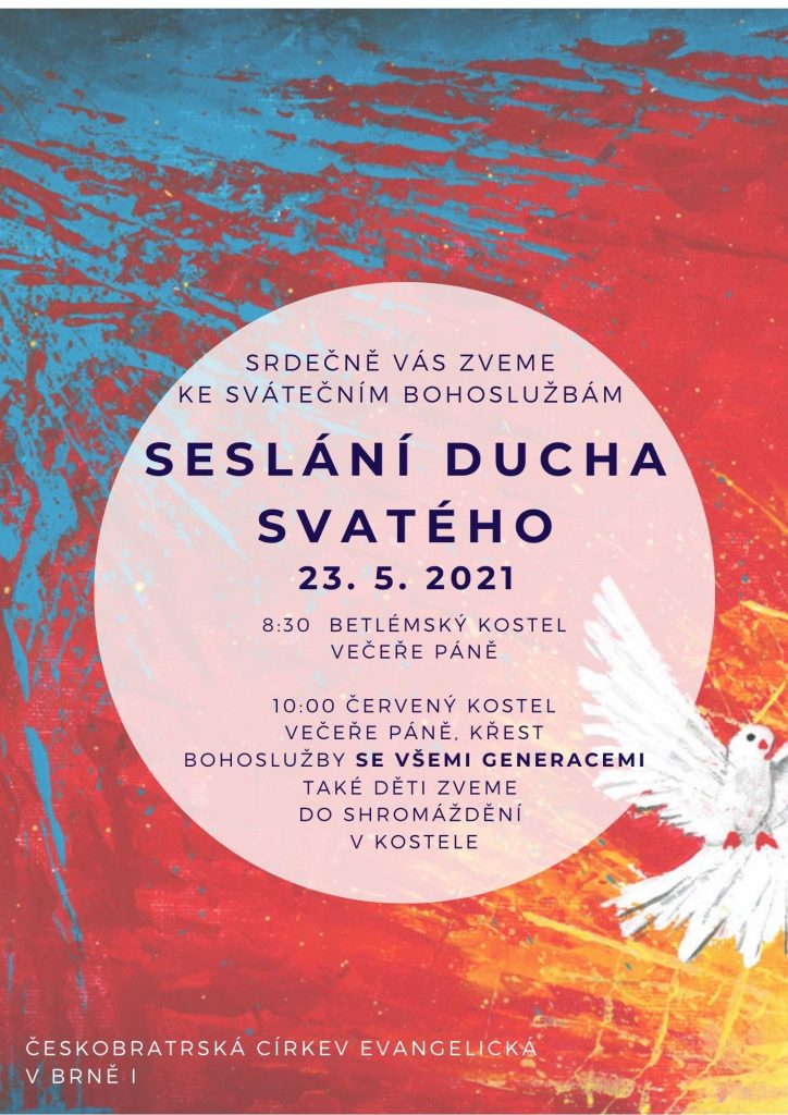 Srdečně Vás zveme ke svátečním bohoslužbám Seslání Ducha svatého 23.5.2021 - 10:00 ČK